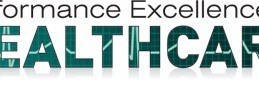 Performance Excellence for Healthcare Forum. July 30-31, 2013 Chicago, IL