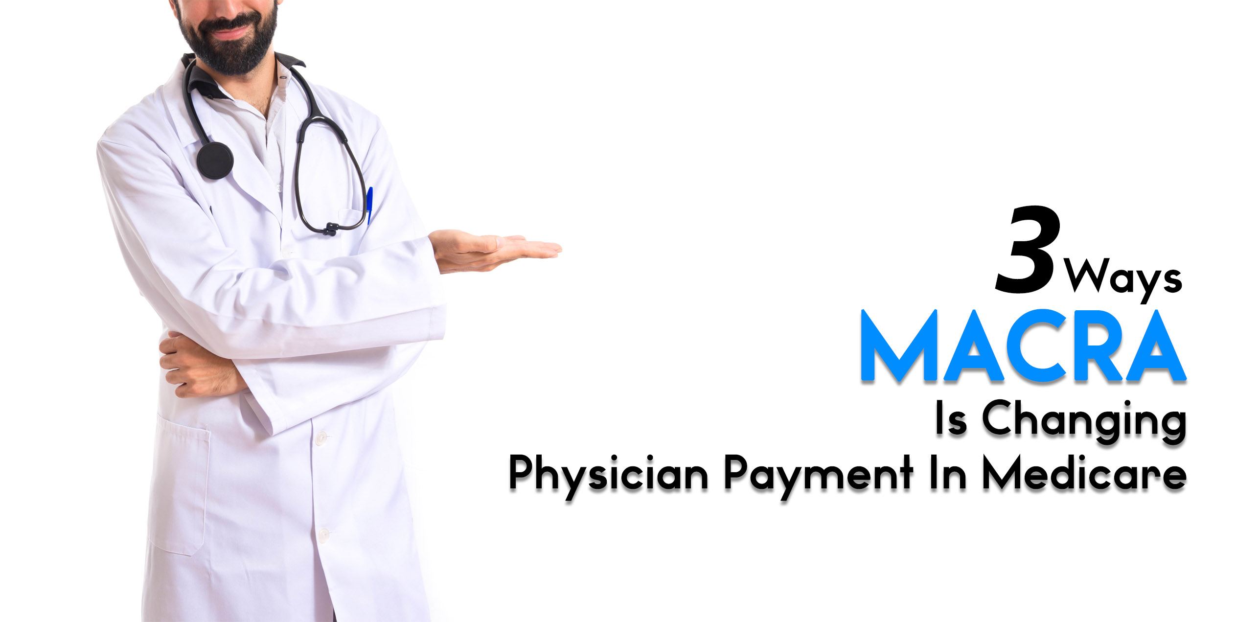 3 Ways MACRA Is Changing Physician Payment In Medicare