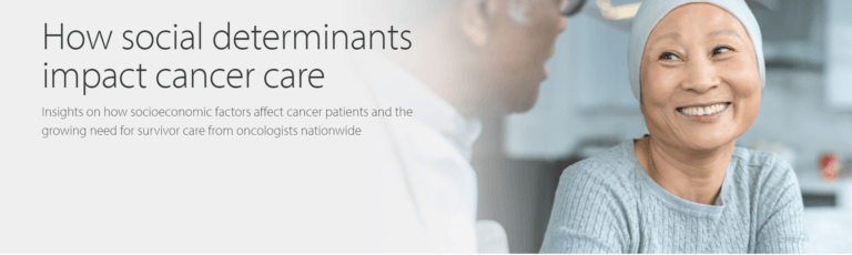 Oncologists Believe Social Determinants of Health Impacts Outcomes for ...