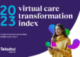 Teladoc Health Releases 2023 Virtual Care Transformation Index