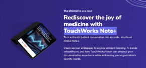 Altera Digital Health Launches TouchWorks Note+ to Combat Provider Burnout with AI