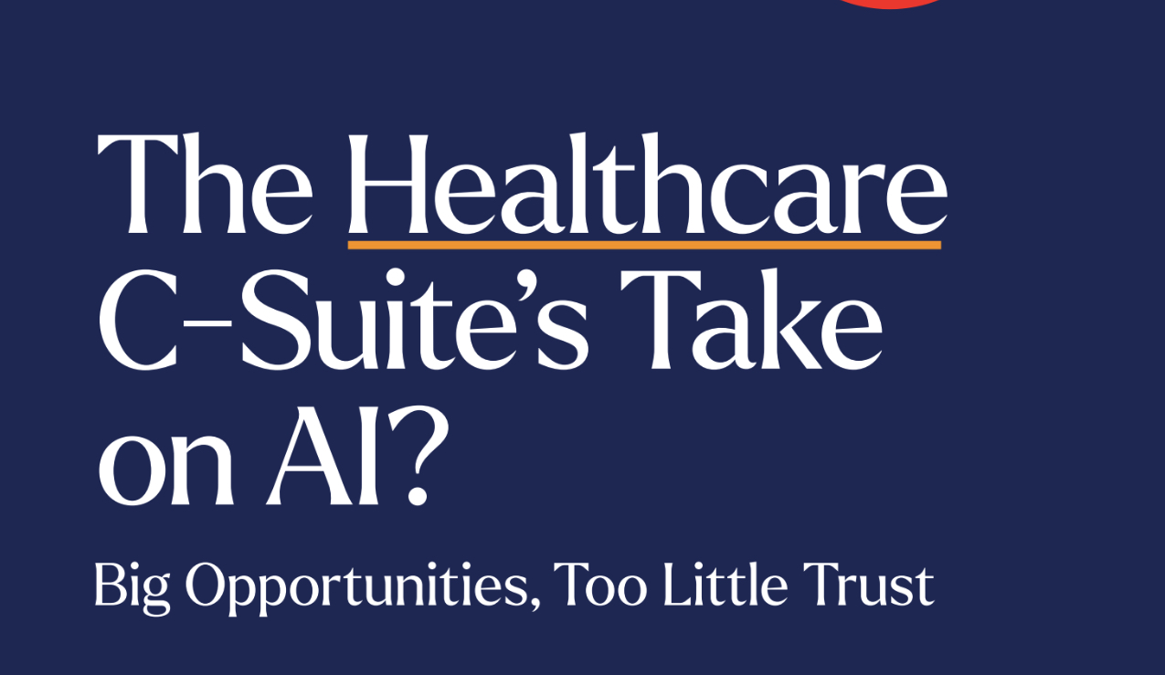 Healthcare C-Suite Acknowledges AI Potential but Lacks Trust