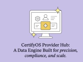 Certify Launches Provider Hub: The AI-Powered Backbone for Health Plan Data