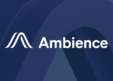 Ambience Healthcare Launches AI Conditions Advisor to Capture Full Patient Complexity