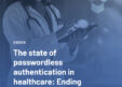 Analysis: The "Password Pain" Tax&mdash;Why 85% of Healthcare IT Leaders Are Moving Beyond Legacies