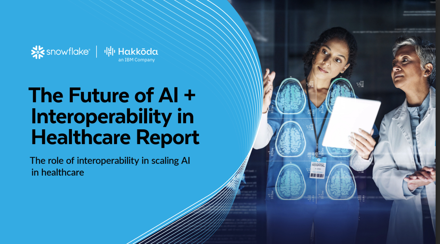 HIMSS26: Snowflake and Hakkoda Release 2026 Future of AI and Interoperability in Healthcare Report
