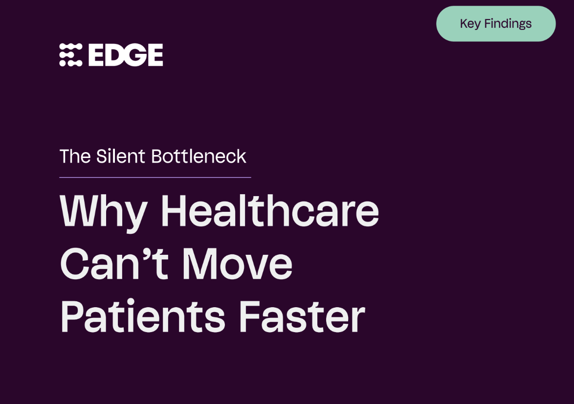 Edge Research Reveals 76% of Healthcare Leaders Are Overwhelmed by Administrative Work