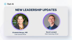 Rad AI Appoints David Leonard as COO and Elizabeth Bergey, MD, as First Chief Clinical Officer