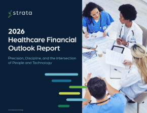 Strata 2026 Healthcare Financial Outlook Report: Medicaid Cuts and Labor Costs Top CFO Concerns