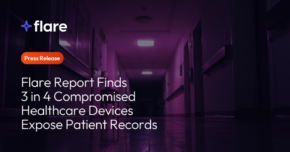 3 in 4 Compromised Healthcare Devices Expose Patient Records, Flare Report Reveals