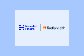 M&A: Included Health to Acquire Clinically-Integrated Health Plan Firefly Health