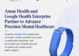Amae Health Collaborates with Google Health Enterprise to Drive Precision Psychiatry